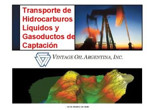 Transporte de Hidrocarburos Lquidos y Gasoductos de Captacin