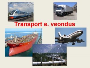 Transport e veondus Teema eesmrgid pilane oskab nimetada