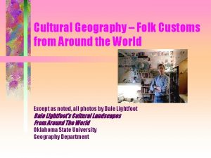Cultural Geography Folk Customs from Around the World