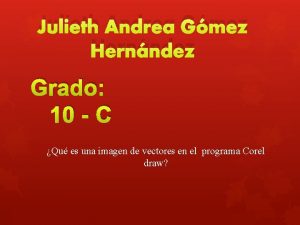 Julieth Andrea Gmez Hernndez Grado 10 C Qu