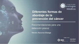 Prevencin y deteccin precoz del cncer Nieves Ascunce