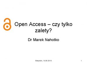 Open Access czy tylko zalety Dr Marek Nahotko