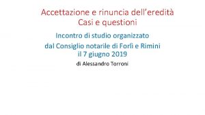 Accettazione e rinuncia delleredit Casi e questioni Incontro