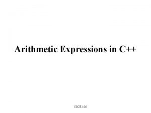 Arithmetic Expressions in C CSCE 106 Outline n
