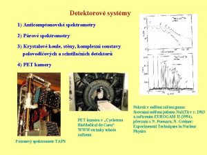 Detektorov systmy 1 Anticomptonovsk spektrometry 2 Prov spektrometry