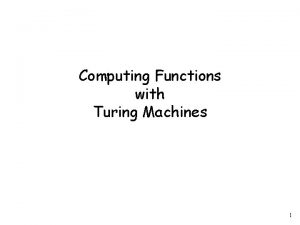 Computing Functions with Turing Machines 1 A function