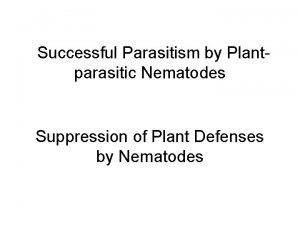 Successful Parasitism by Plantparasitic Nematodes Suppression of Plant