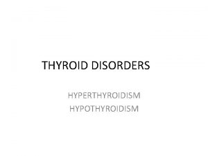 THYROID DISORDERS HYPERTHYROIDISM HYPOTHYROIDISM PATHOPHYSIOLOGY thyroid hormone secretion