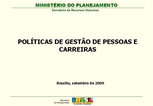 MINISTRIO DO PLANEJAMENTO Secretaria de Recursos Humanos POLTICAS