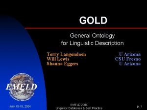 GOLD General Ontology for Linguistic Description Terry Langendoen