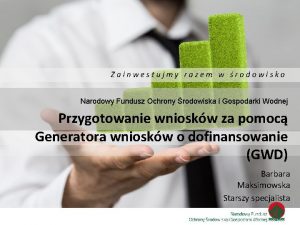 Zainwestujmy razem w rodowisko Narodowy Fundusz Ochrony rodowiska