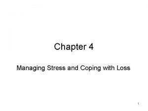 Chapter 4 Managing Stress and Coping with Loss