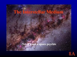 The Interstellar Medium No its not a space