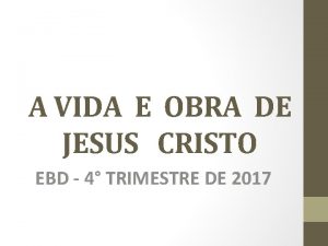 A VIDA E OBRA DE JESUS CRISTO EBD