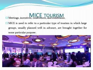 Meetings incentives conventions and exhibitions (mice)