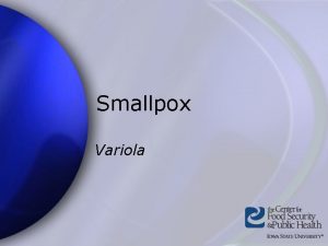 Smallpox Variola Overview Organism History Epidemiology Transmission Disease