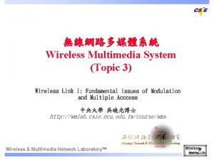 Wireless Multimedia System Topic 3 Wireless Link I