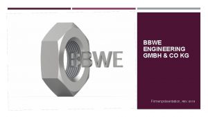 BBWE ENGINEERING GMBH CO KG Firmenprsentation REV 0119