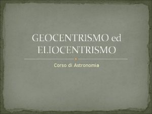 Geocentrismo ed eliocentrismo