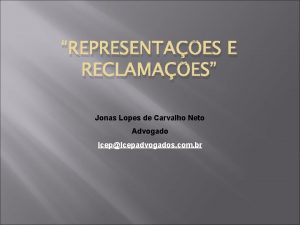 REPRESENTAES E RECLAMAES Jonas Lopes de Carvalho Neto