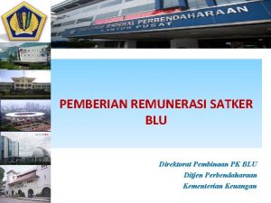 PEMBERIAN REMUNERASI SATKER BLU Direktorat Pembinaan PK BLU