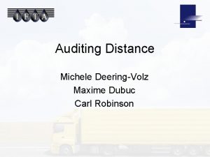 Auditing Distance Michele DeeringVolz Maxime Dubuc Carl Robinson