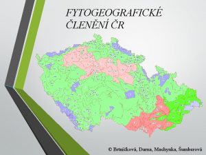 FYTOGEOGRAFICK LENN R Brtnkov Durna Machynka umberov I