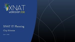 XNAT IT Planning Chip Schweiss June 7 2016