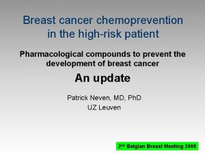 Breast cancer chemoprevention in the highrisk patient Pharmacological