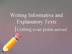 Writing Informative and Explanatory Texts Getting your point