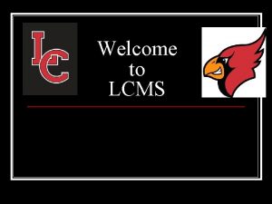 Welcome to LCMS THANKS Your teachers have donated