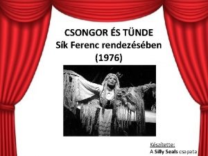 CSONGOR S TNDE Sk Ferenc rendezsben 1976 Ksztette