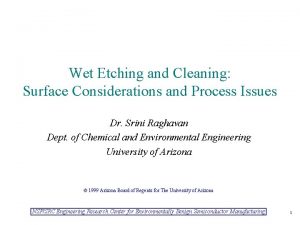 Wet Etching and Cleaning Surface Considerations and Process Wet Etching and Cleaning Surface Considerations and Process