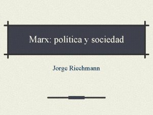 Marx poltica y sociedad Jorge Riechmann Cul es