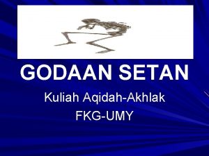 GODAAN SETAN Kuliah AqidahAkhlak FKGUMY DI ANTARA 2