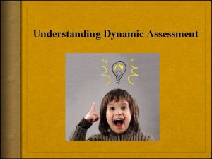 Define dynamic assessment