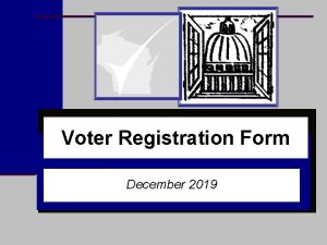 Voter Registration Form December 2019 Election Day Registration