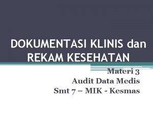 DOKUMENTASI KLINIS dan REKAM KESEHATAN Materi 3 Audit