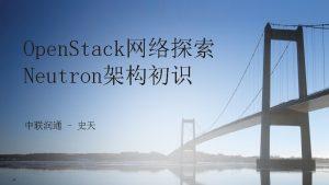 Open Stack Open Stack Open Stack Neutron Neutron Open Stack Open Stack Open Stack Neutron Neutron