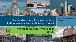 Understanding Postsecondary Pathways for low skilled students PreReqsCoreqs