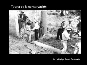 Teora de la conservacin Arq Gladys Prez Ferrando