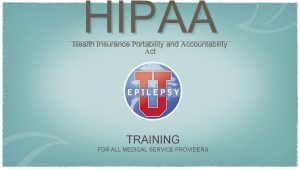 HIPAA Health Insurance Portability and Accountability Act TRAINING