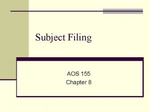 Subject Filing AOS 155 Chapter 8 Subject Filing