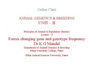 Online Class ANIMAL GENETICS BREEDING UNIT II Principles