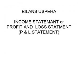 BILANS USPEHA INCOME STATEMANT or PROFIT AND LOSS