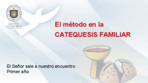 El mtodo en la CATEQUESIS FAMILIAR El Seor