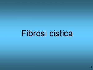 Fibrosi cistica 1 1 Descrizione clinica 2 Genetica