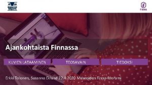 Ajankohtaista Finnassa KUVIEN LATAAMINEN TEOSAVAIN TIEDOKSI Erkki Tolonen