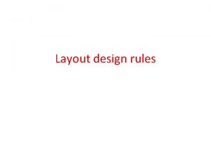 Layout design rules Introduction Layout rules is also