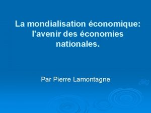 La mondialisation conomique lavenir des conomies nationales Par